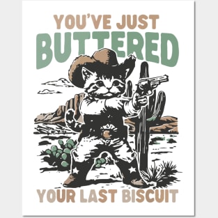 you've just buttered your last biscuit Posters and Art